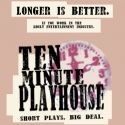 Local Playwrights Showcased During TEN MINUTE PLAYHOUSE, 5/10