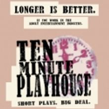 Local Playwrights Showcased During TEN MINUTE PLAYHOUSE, 5/10