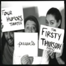 Four Humors Theater Presents THE FIRSTY THURSDAY SHOW, 6/2