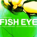 Lucas Kavner's FISH EYE Premieres 5/27
