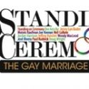 STANDING ON CEREMONY: The Gay Marriage Plays Set for Renberg Theater, 6/6