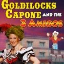 Desert Star to Present Goldilocks Capone and the 3 Amigos, Opens 6/16