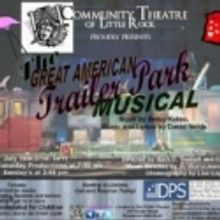 THE GREAT AMERICAN TRAILER PARK MUSICAL Opens 7/15 at Community Theatre of Little Roc