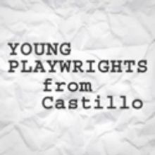 Young Playwrights From Castillo Festival Opens 6/24