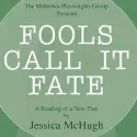 The Mobtown Playwrights Group Concludes Season With FOOLS CALL IT FATE, 7/22-8/6