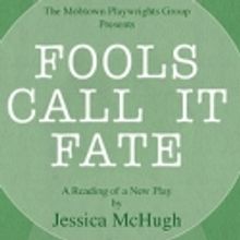 The Mobtown Playwrights Group Concludes Season With FOOLS CALL IT FATE, 7/22-8/6