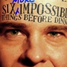 THE BWW:UK Q&A: Philip Escoffey of SIX MORE IMPOSSIBLE THINGS BEFORE DINNER