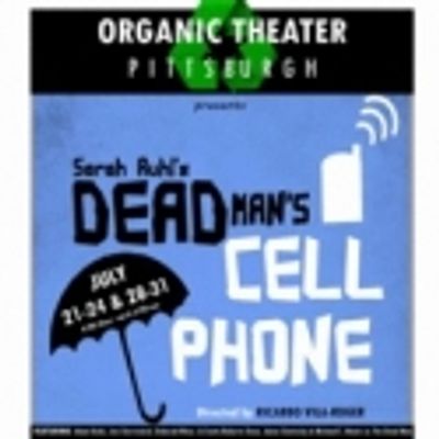 BWW Reviews: Organic Theater Pittsburgh Debuts with Sarah Ruhl's DEAD MAN'S CELL PHONE, 7/21 - 7/31