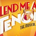 LEND ME A TENOR: THE MUSICAL To Close At Gielgud Theatre, Finishes August 6