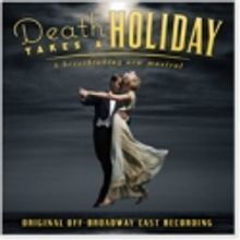 DEATH TAKES A HOLIDAY to Get Cast Recording 10/11