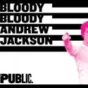 BWW Discounts: Save on Tickets To BLOODY BLOODY ANDREW JACKSON!