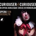 OPERAtion Brooklyn Presents CURIOUS & CURIOUSER Opera-Burlesque Circus, 3/25 & 26