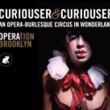 OPERAtion Brooklyn Presents CURIOUS & CURIOUSER Opera-Burlesque Circus, 3/25 & 26