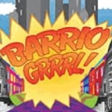 Chicago Playworks for Families and Young Audiences Presents BARRIO GRRRL! A MUSICAL, 