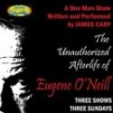 THE UNAUTHORIZED AFTERLIFE OF EUGENE O'NEILL Closes at Adobe Theater, 1/29