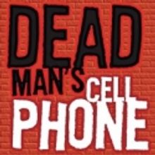 DEAD MAN'S CELL PHONE Sarah Ruhl Comedy At The Waterfront