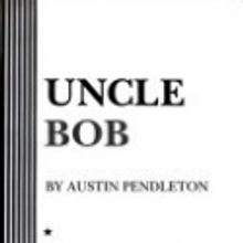Mad Horse Theatre’s Dark Night Series Returns with UNCLE BOB, 3/19-28