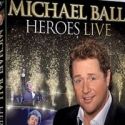 Michael Ball To Release HEROES Live Concert DVD, Nov 14