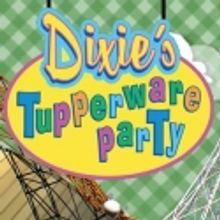 DIXIE'S TUPPERWARE PARTY Makes Pittsburgh Premiere, Now thru 10/14
