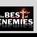 THE BEST OF ENEMIES Returns to BSC, Runs 10/5-16