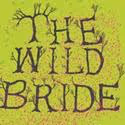 THE WILD BRIDE Comes To Lyric Hammersmith