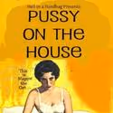 Hell in a Handbag Productions Presents PUSSY ON THE HOUSE at the Atheneum Theatre
