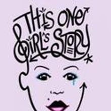 NYMF Presents THIS ONE GIRL’S STORY 9/27-10/5