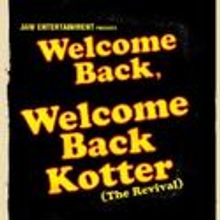 Jaw Entertainment Presents WELCOME BACK, WELCOME BACK, KOTTER