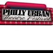 2ND ANNUAL PHILLY URBAN THEATRE FESTIVAL Kicks Off September 19