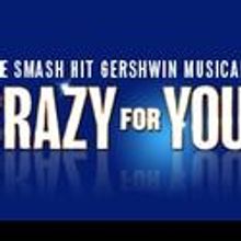CRAZY FOR YOU Transfers To The West End Oct 7