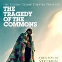 Ruskin Group Theatre Presents THE TRAGEDY OF THE COMMONS, Opens 9/30