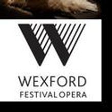 Wexford Festival Opera Announces Formation of a New Chorus
