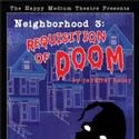 Happy Medium Theatre Presents Neighborhood 3: Requisition of Doom
