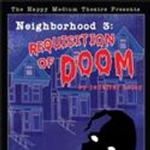 Happy Medium Theatre Presents Neighborhood 3: Requisition of Doom