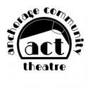 Anchorage Community Theatre Announces Upcoming Shows And Auditions