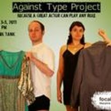 Focal Point Theatre Company Presents The Against Type Project