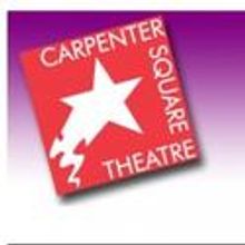 Carpenter Square Theatre Announces Upcoming Auditions And Events