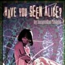 Theatre Of Note Presents HAVE YOU SEEN ALICE?