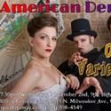 THE AMERICAN DEMIGODS MAGNIFICENT OLD TYME VARIETY HOUR! Kicks Off