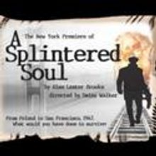 A SPLINTERED SOUL Opens At Theater Three 10/24