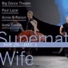Big Dance Theater makes BAM Debut with Supernatural Wife