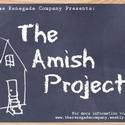 THE AMISH PROJECT Plays Society Hill Playhouse’s Red Room Theatre