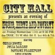 The Tank Presents: City Hall's Music, Mirth and Novelty 11/11