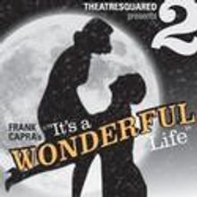 TheatreSquared Reimagines IT'S A WONDERFUL LIFE