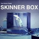 Four Humors Theatre Presents Skinner Box and You Only Live Forever Once
