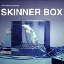 Four Humors Theatre Presents Skinner Box and You Only Live Forever Once