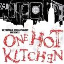 Metropolis Opera Project Presents One Hot Kitchen