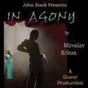 Miroslav Krleza's IN AGONY Opens At Odyssey Theare 11/25