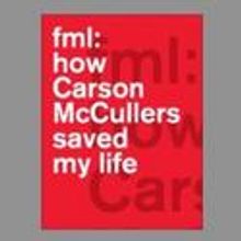 Steppenwolf Presents fml: how Carson McCullers saved my life