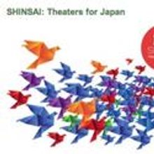 Theatre Communications Group Announces Shinsai: Theaters for Japan